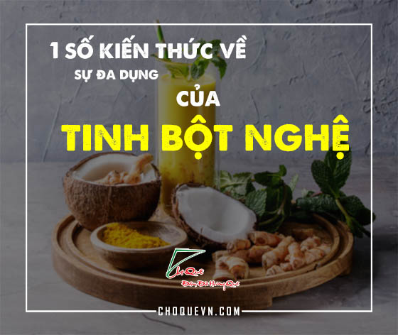 Chia sẻ một số kiến thức về tinh bột nghệ